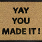 Doormat 60cm x 40cm - 'Yay You Made It!'