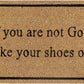 Doormat 60cm x 40cm - 'If You Are Not God Take Your Shoes Off'