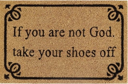 Doormat 60cm x 40cm - 'If You Are Not God Take Your Shoes Off'