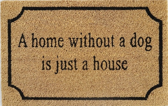Doormat 60cm x 40cm - 'A Home Without A Dog Is Just A House'