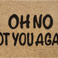 Doormat 60cm x 40cm - 'Oh No Not You Again'