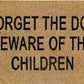 Doormat 60cm x 40cm - 'Forget The Dog Beware Of The Children'