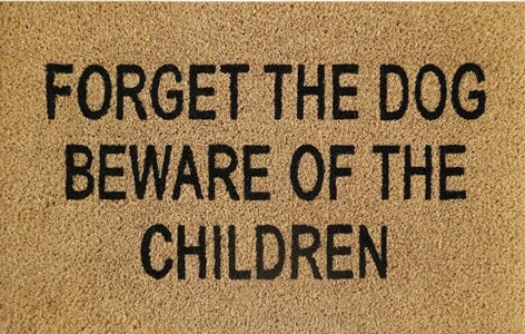 Doormat 60cm x 40cm - 'Forget The Dog Beware Of The Children'