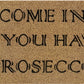 Doormat 60cm x 40cm - 'Come In If You Have Prosecco'
